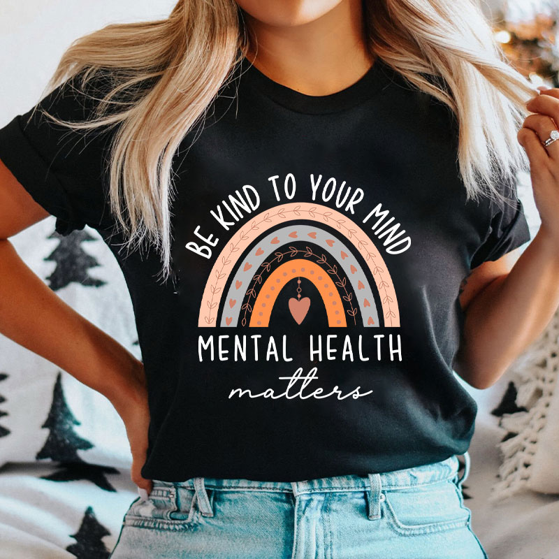Be Kind To Your Mind Mental Health Matters Nurse T-Shirt