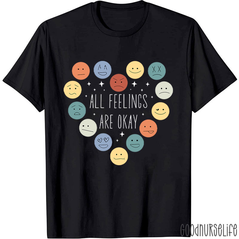 All Feelings Are Okay Mental Health Matter Nurse T-Shirt