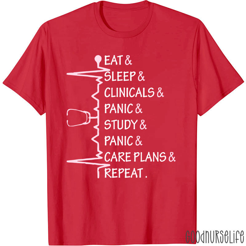 Eat Sleep Clinicals Panic Study Repeat Nurse T-Shirt
