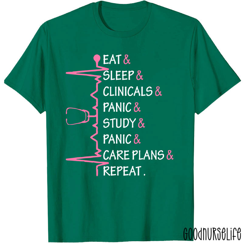 Eat Sleep Clinicals Panic Study Repeat Nurse T-Shirt
