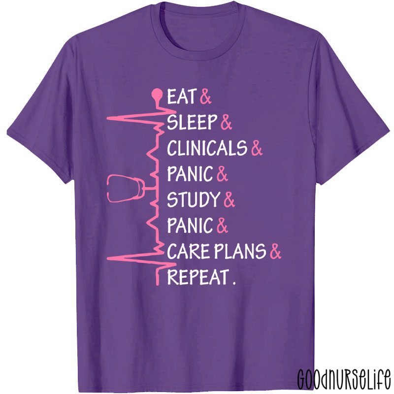 Eat Sleep Clinicals Panic Study Repeat Nurse T-Shirt