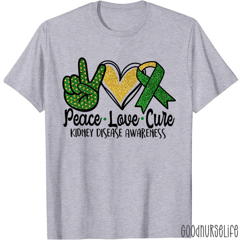 Peace Love Cure Kidney Disease Awareness Nurse T-Shirt
