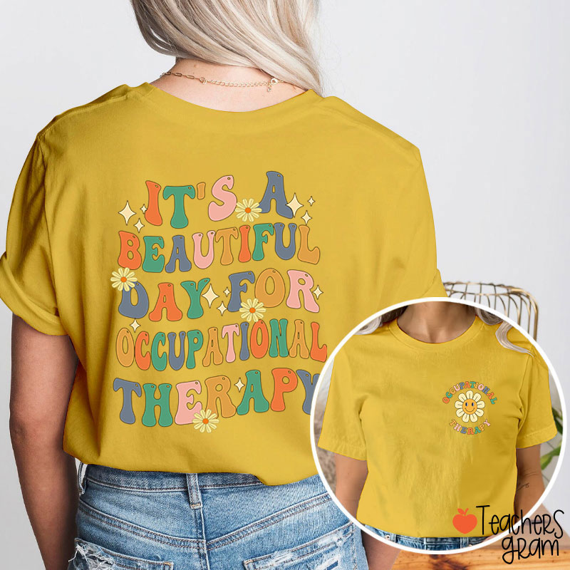 It's A Beautiful Day For Occupational Therapist Nurse Two Sided T-Shirt