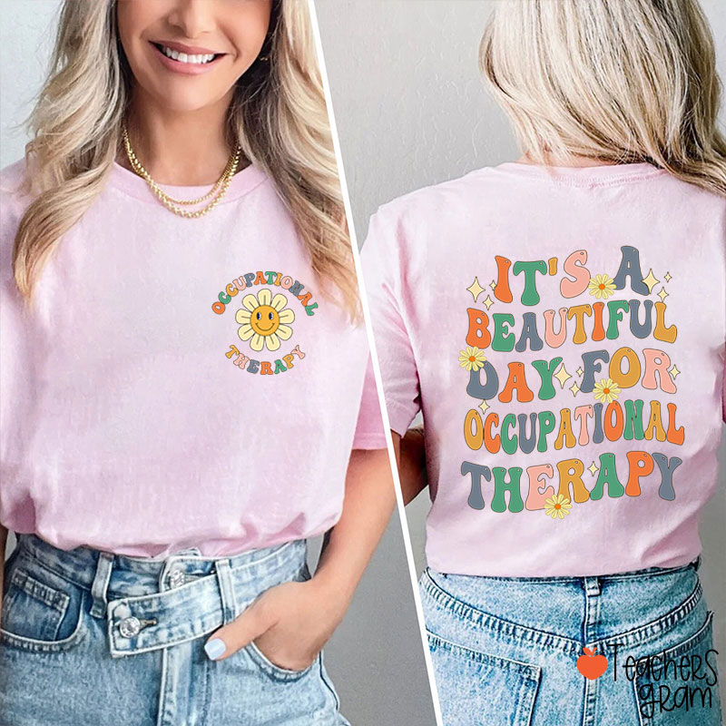It's A Beautiful Day For Occupational Therapist Nurse Two Sided T-Shirt