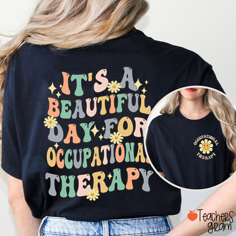 It's A Beautiful Day For Occupational Therapist Nurse Two Sided T-Shirt