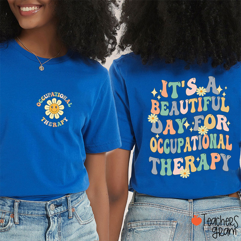 It's A Beautiful Day For Occupational Therapist Nurse Two Sided T-Shirt