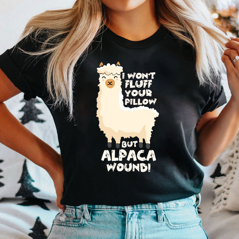 I Won't Fluff Your Pillow But Alpaca Wound Nurse T-Shirt