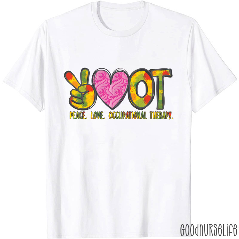 Peace Love OT Occupational Therapy T-Shirt