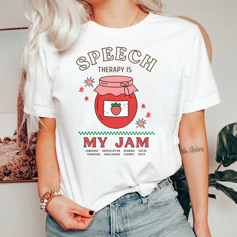Speech Therapy Is My Jam Nurse T-Shirt