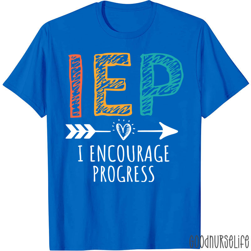 I Encourage Progress IEP Nurse T-Shirt