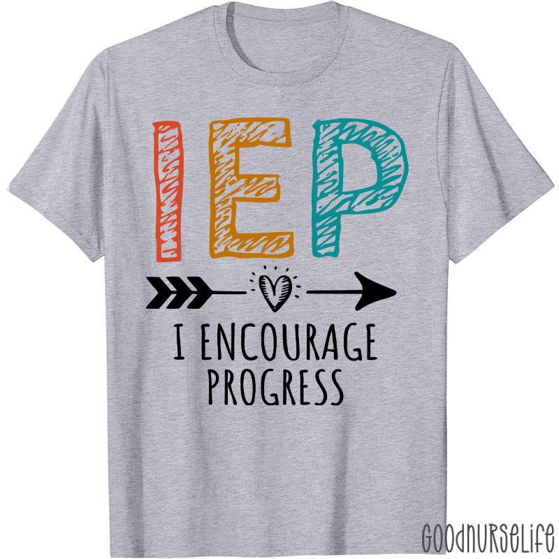 I Encourage Progress IEP Nurse T-Shirt