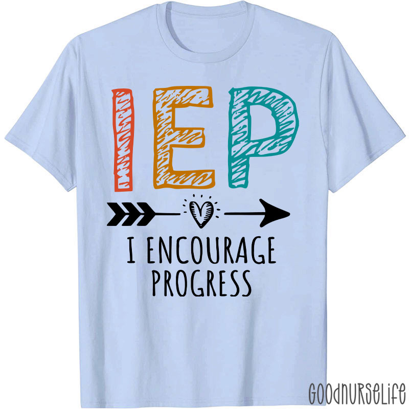 I Encourage Progress IEP Nurse T-Shirt