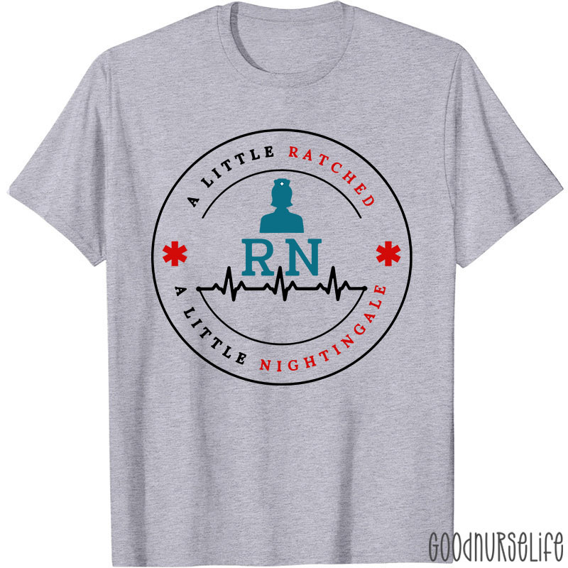 A Little Ratched A Little Nightingale Nurse T-Shirt