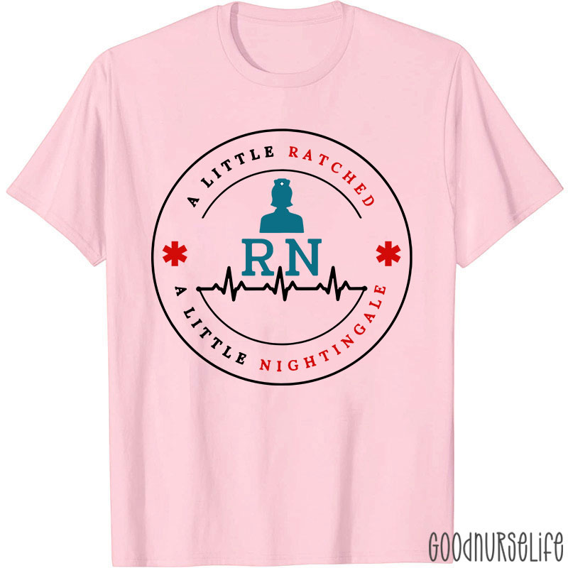 A Little Ratched A Little Nightingale Nurse T-Shirt