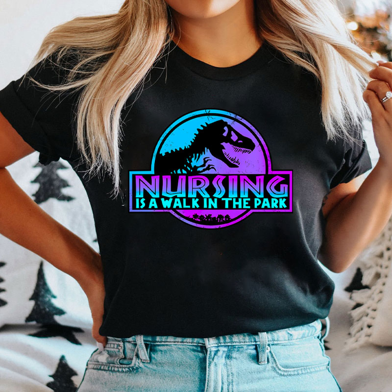 Nursing Is A Walk In The Park Nurse T-Shirt