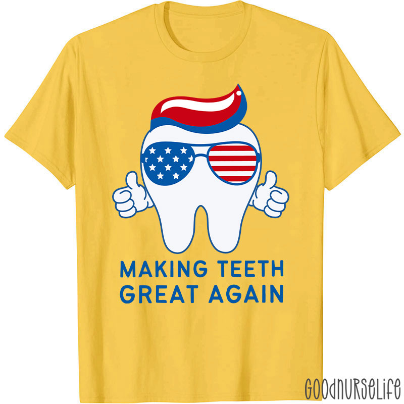 Making Teeth Great Again T-Shirt
