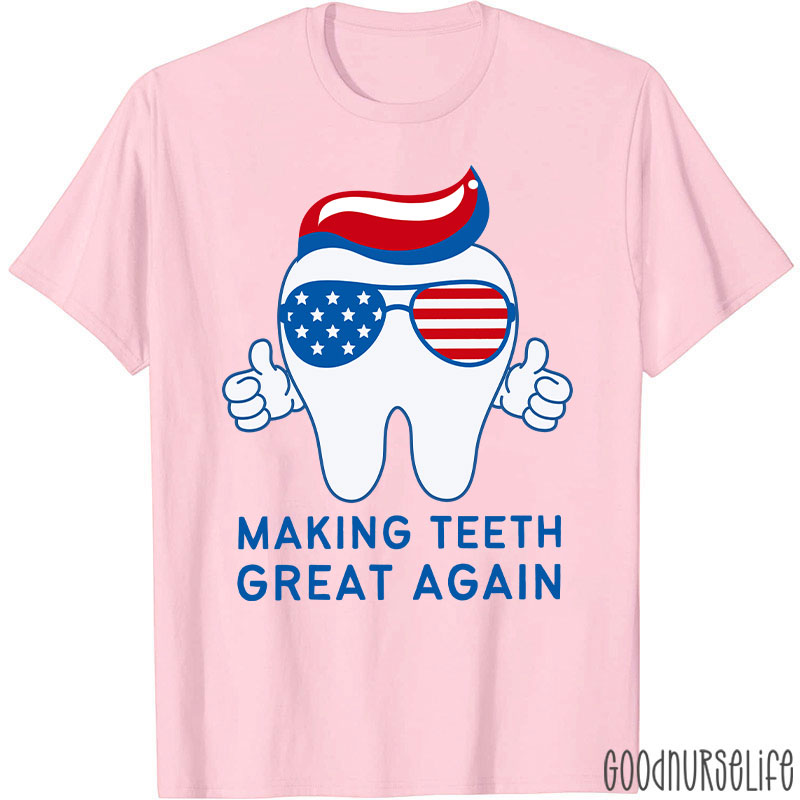 Making Teeth Great Again T-Shirt