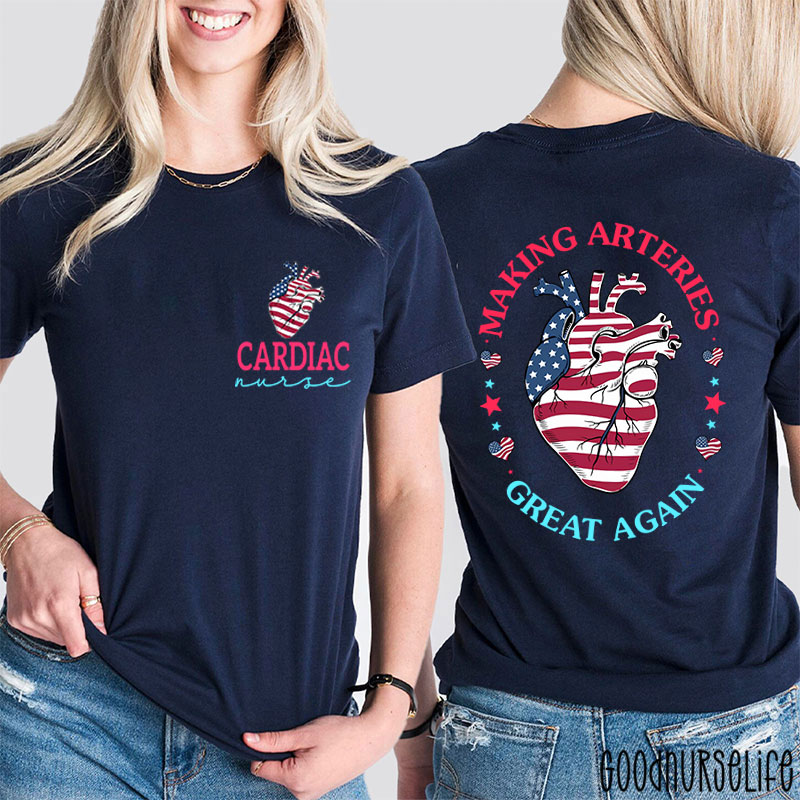 Making Arteries Great Again Cardiac Nurse Two Sided T-Shirt