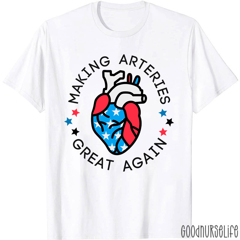 Making Arteries Great Again 4th Of July Cardiac Nurse T-Shirt