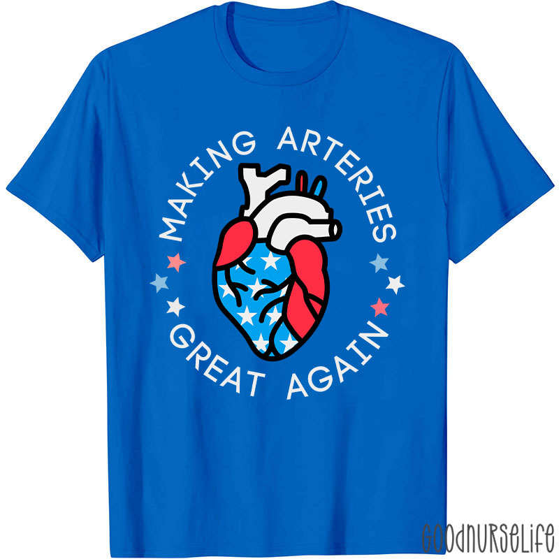 Making Arteries Great Again 4th Of July Cardiac Nurse T-Shirt