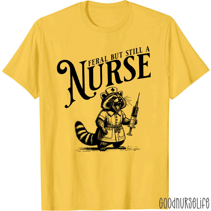 Funny Raccoon Feral But Still A Nurse T-Shirt