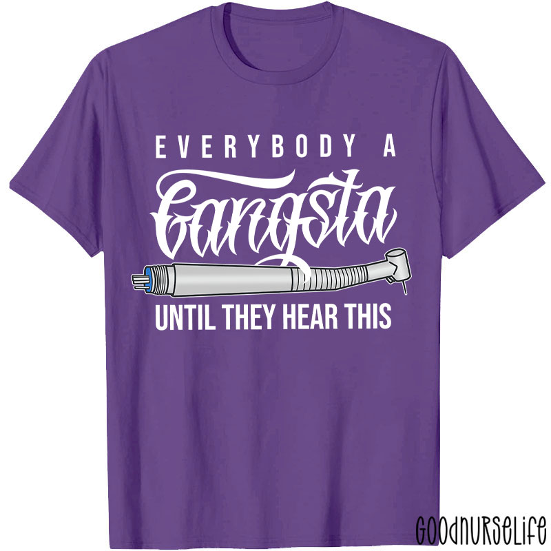 Everybody A Gangsta Until They Hear This T-Shirt