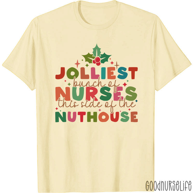 Christmas Nursing Jolliest Bunch Of Nurses This Side Of The Nuthouse Nurse T-Shirt