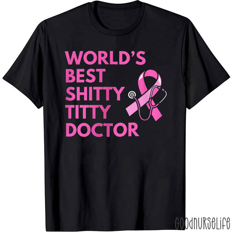 World's Best Shitty Titty Doctor Nurse T-Shirt