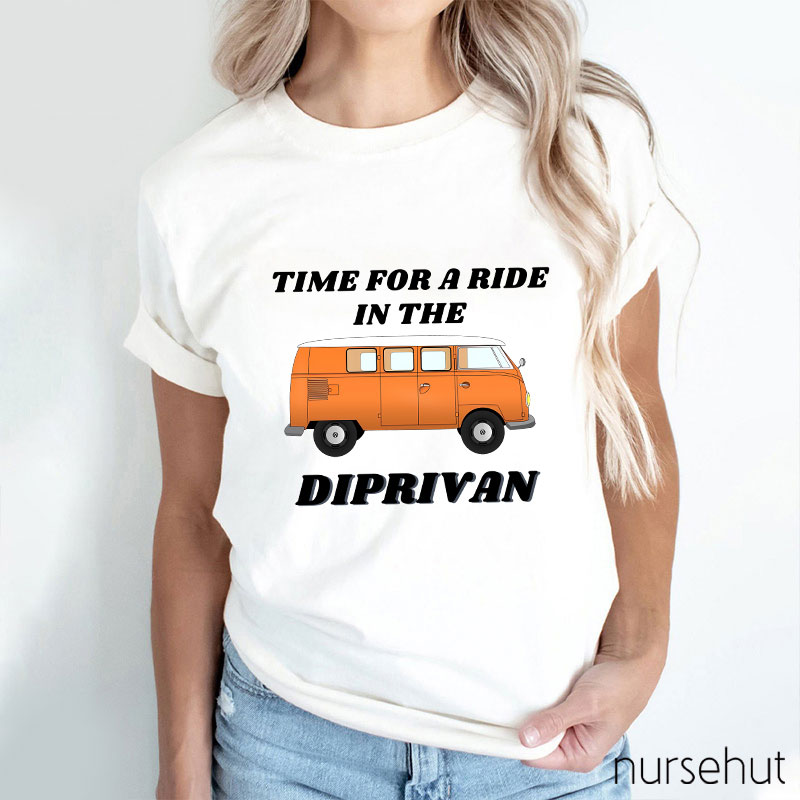 Time For A Ride In The Diprivan Nurse T-Shirt
