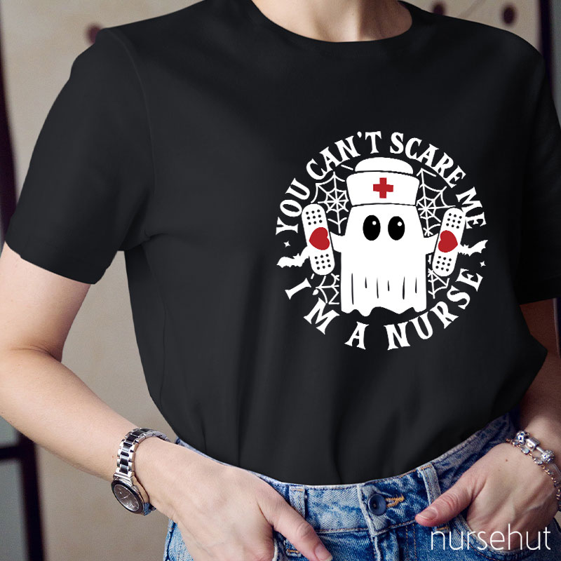 You Can't Scare Me I'm A Nurse T-Shirt