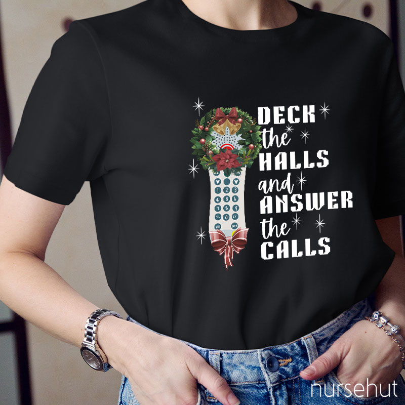 Deck The Halls And Answer The Calls Nurse T-Shirt