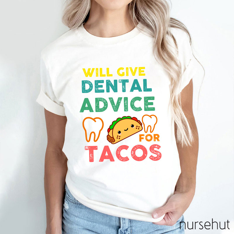 Will Give Dental Advice For Tacos Nurse T-Shirt