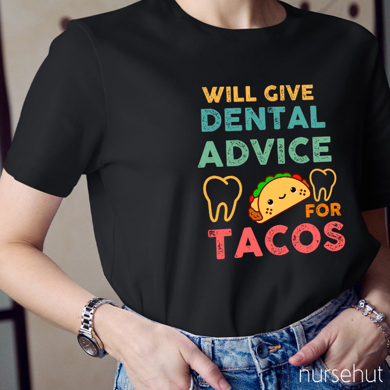 Will Give Dental Advice For Tacos Nurse T-Shirt