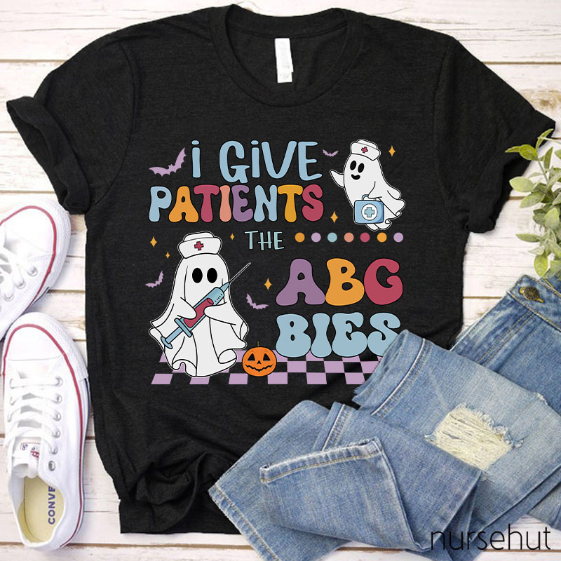 I Give Patients The ABG Bies Nurse T-Shirt