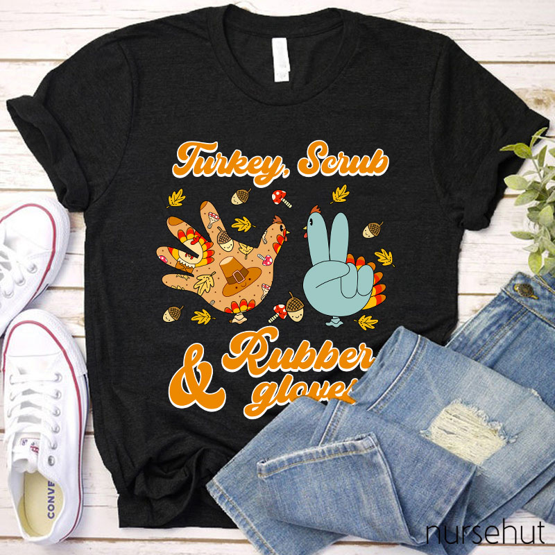 Turkey Scrub And Rubber Gloves Nurse T-Shirt