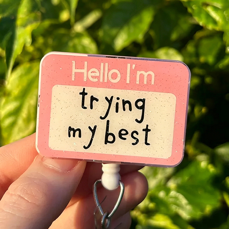 Hello I'm Trying My Best Nurse Badge Reel
