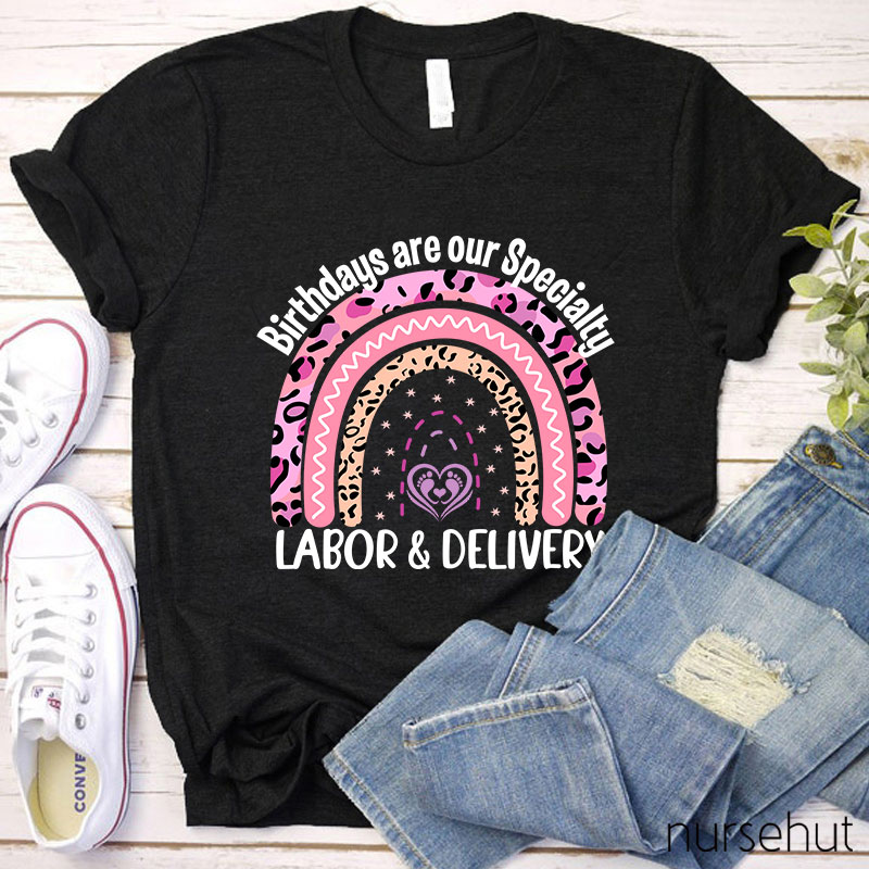 Personalized Job Title Birthdays Are Our Specialty Labor And Delivery Nurse T-Shirt