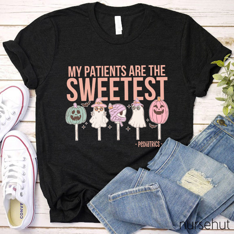 My Patients Are The Sweetest Nurse T-Shirt