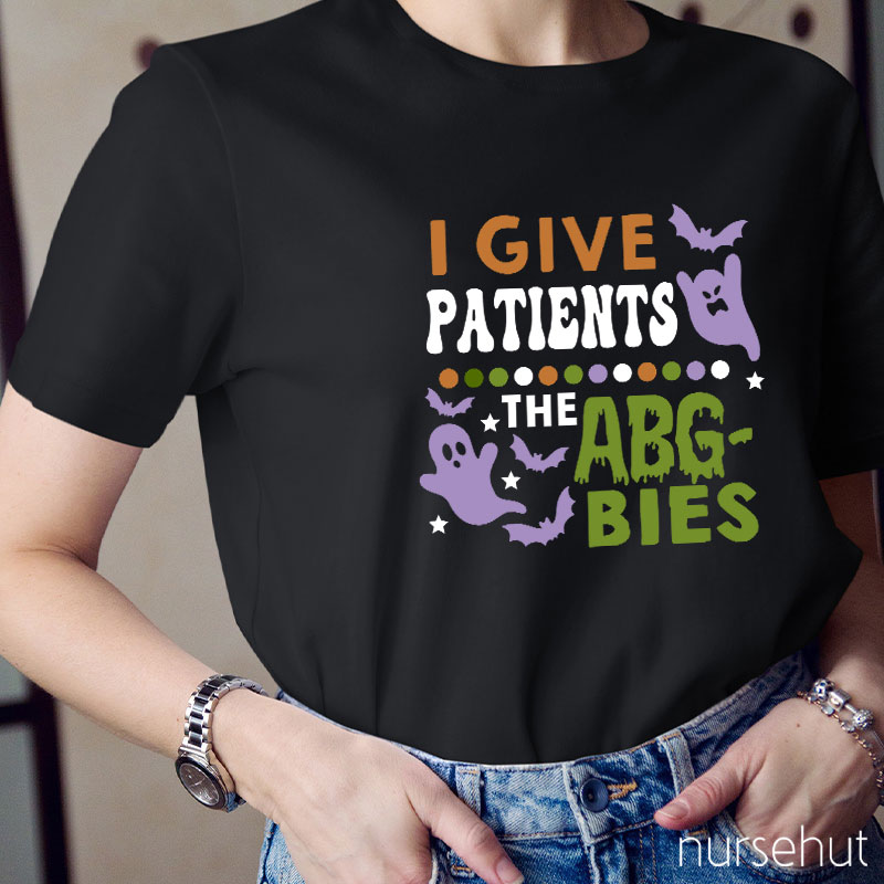 I Give Patients The Abgbies Nurse T-Shirt