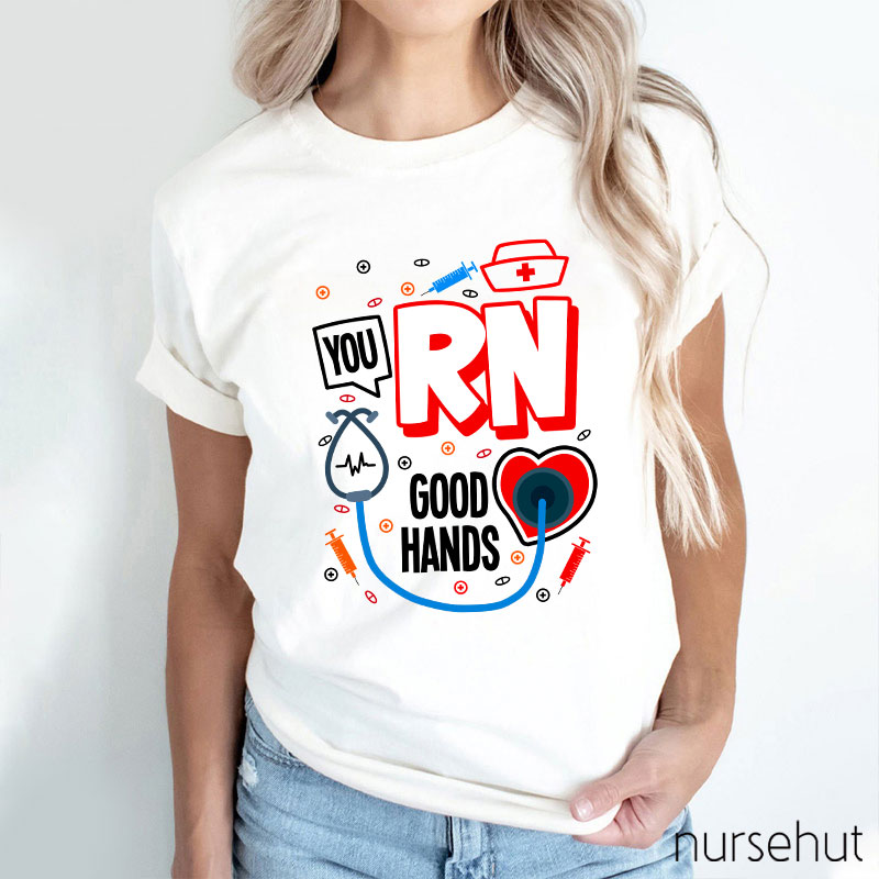 You RN Good Hands Nurse T-Shirt