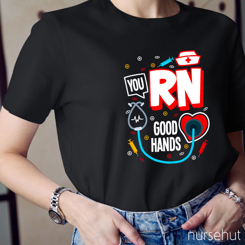 You RN Good Hands Nurse T-Shirt