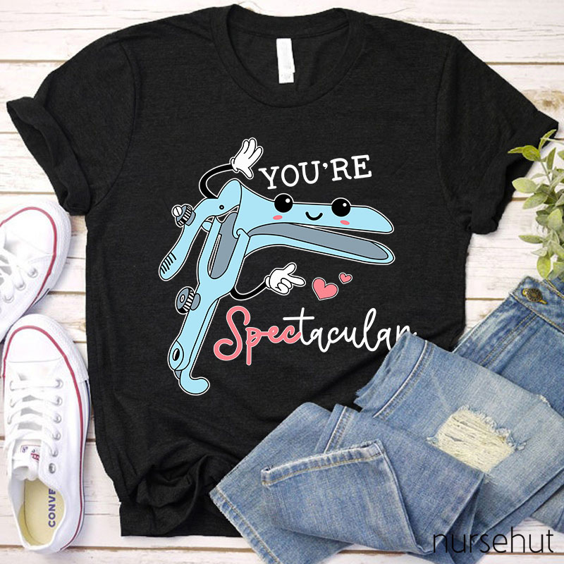 You're Spectacular Nurse T-Shirt