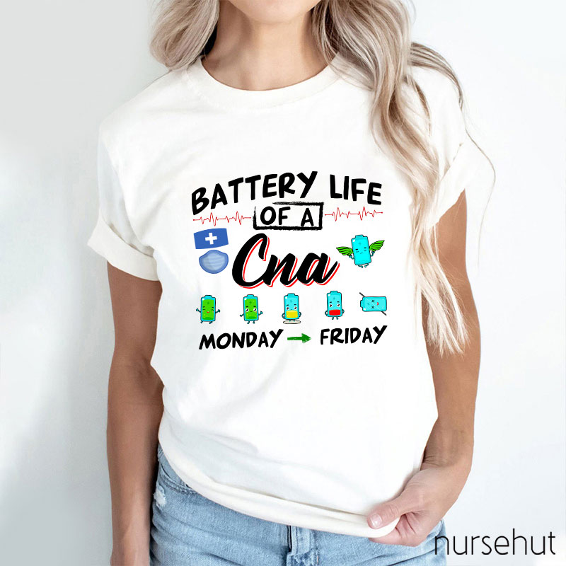 Battery Life Of A CNA Monday To Friday Nurse T-Shirt