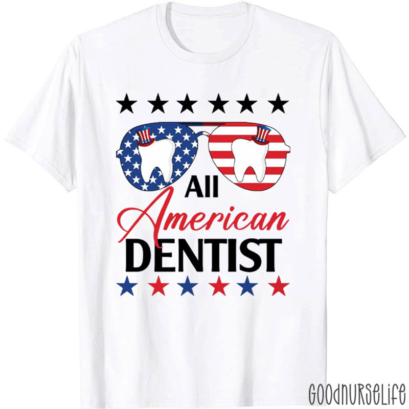 Funny All American Dentist 4th Of July T-Shirt