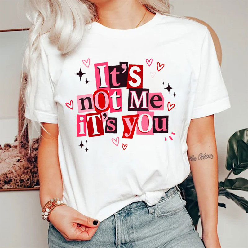 It's Not Me It's You Nurse T-shirt