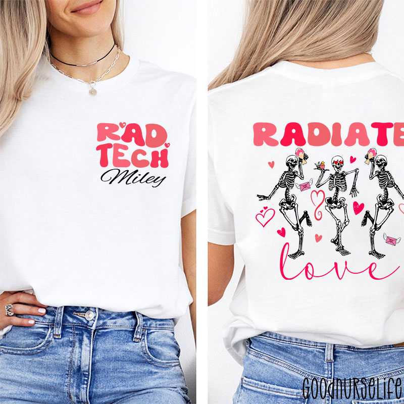 Personalized Rad Tech Radiate Love Nurse Two Sided T-Shirt