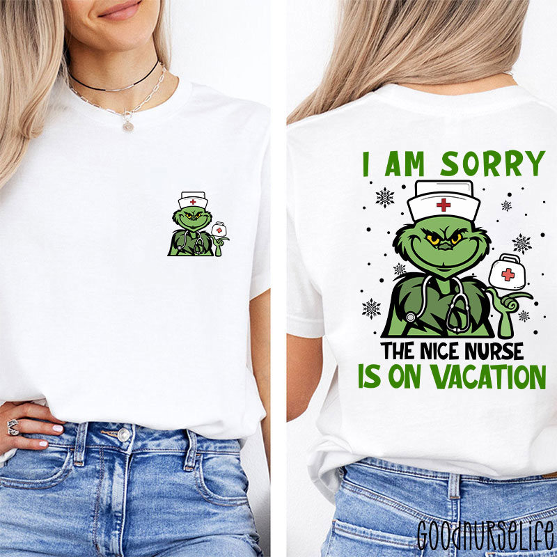 I'm Sorry The Nice Nurse Is On Vacation Nurse Two Sided T-Shirt