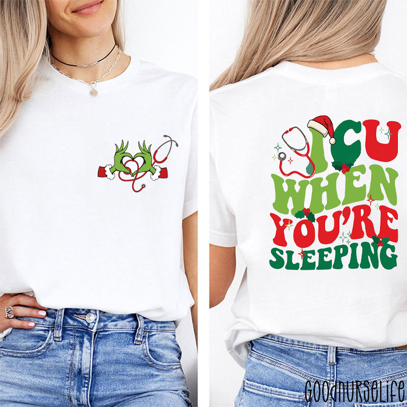 ICU Christmas ICU When You're Sleeping Festive Nurse Two Sided T-Shirt