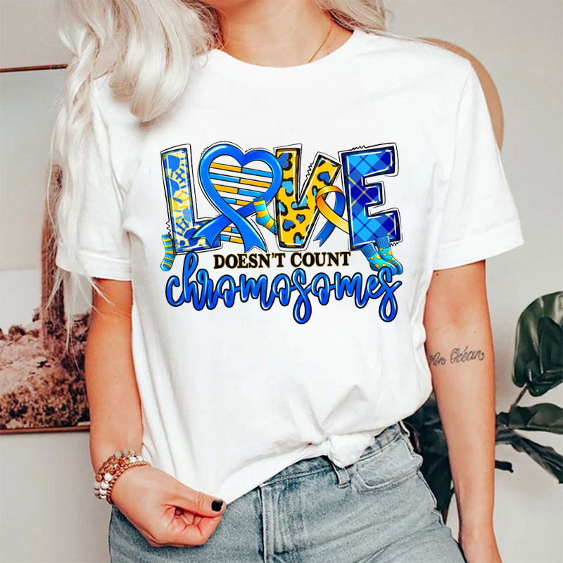 Love Doesn't Count Chromosomes Down Syndrome Awareness T-shirt