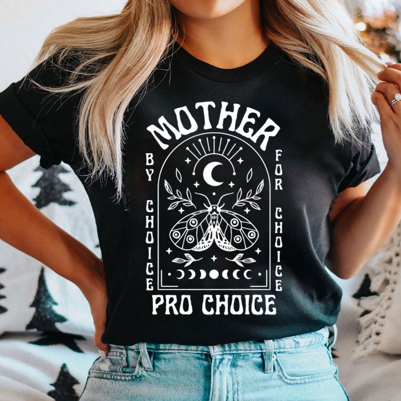 Mother By Choice For Choice Pro Choice T-Shirt
